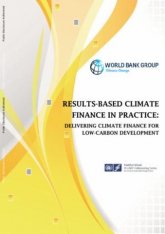 Results-based climate finance in practice: delivering climate finance for low-carbon development